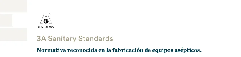 Normativa 3A Sanitary Standards para fabricación de equipos asépticos.