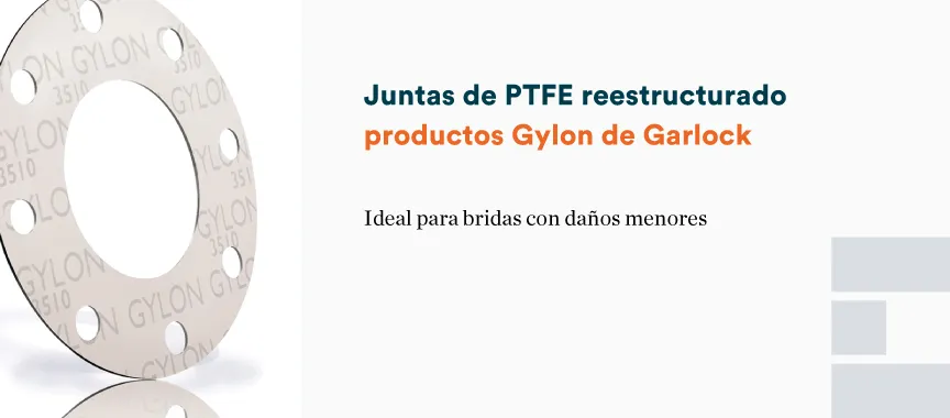 Juntas de PTFE reestructurado, productos Gylon de Garlock, ideal para bridas con daños menores